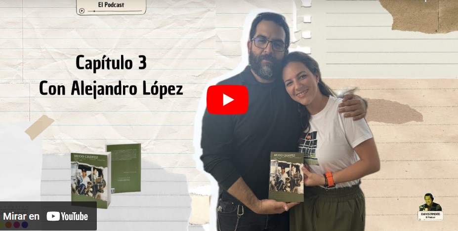 Chavistamente - Tercer Capitulo Viajando a través de la historia con Alejandro López.
