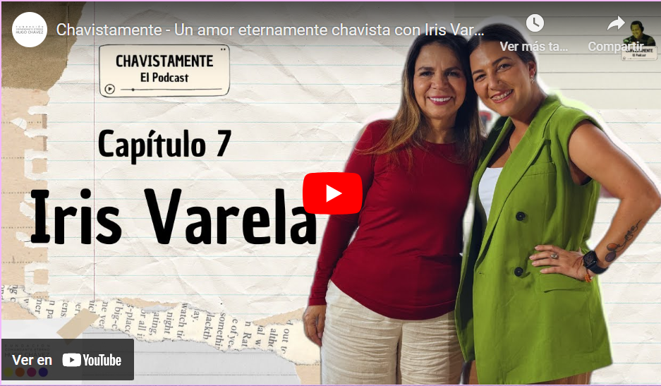 Chavistamente - Septimo Capítulo Un amor eternamente chavista con Iris Varela