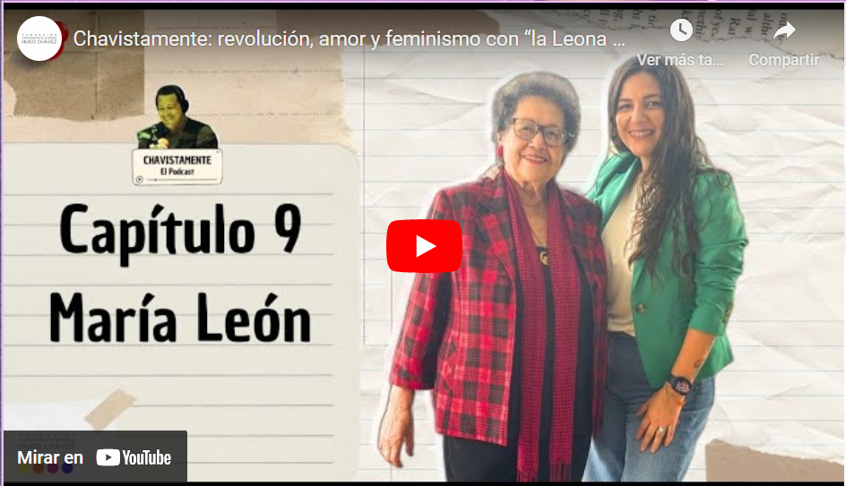 Chavistamente - Noveno Capitulo revolución, amor y feminismo con “la Leona de Chávez”